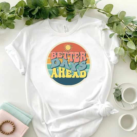 Better Days Ahead - Women's Classic T-Shirt - Notthing Hill & Co.
